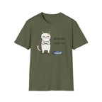 Whatever. Feed Me. T-Shirt