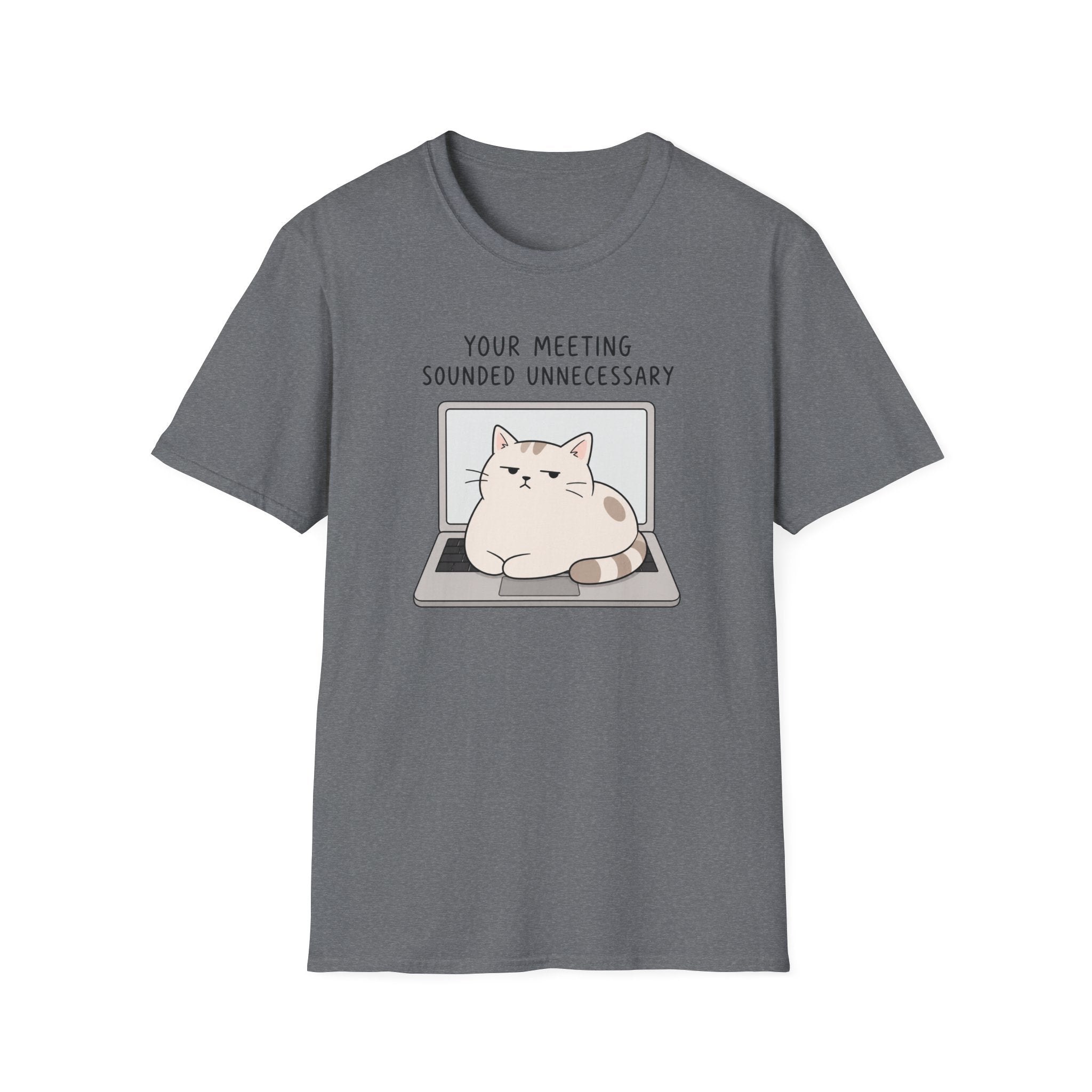 Your Meeting Sounded Unnecessary T-Shirt