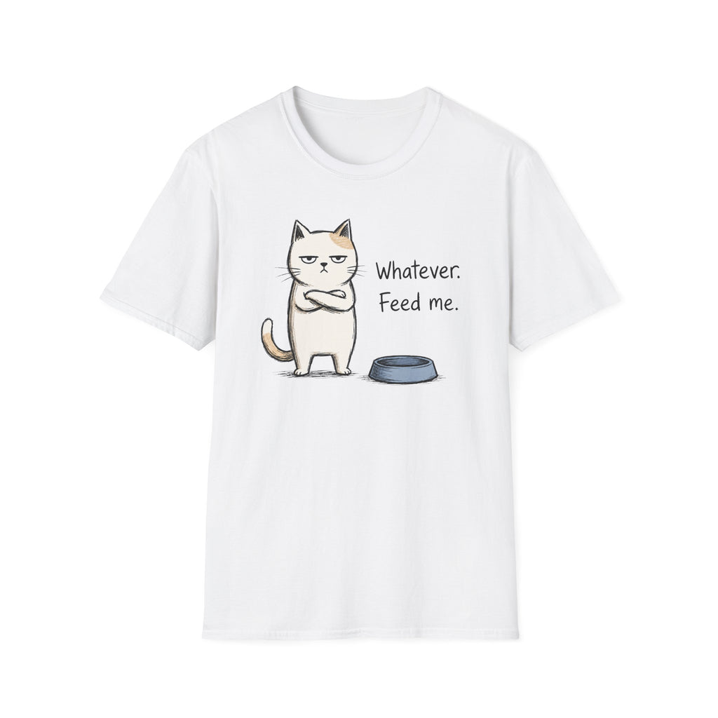 Whatever. Feed Me. T-Shirt
