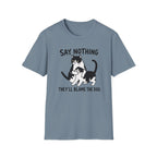 Say Nothing T-Shirt