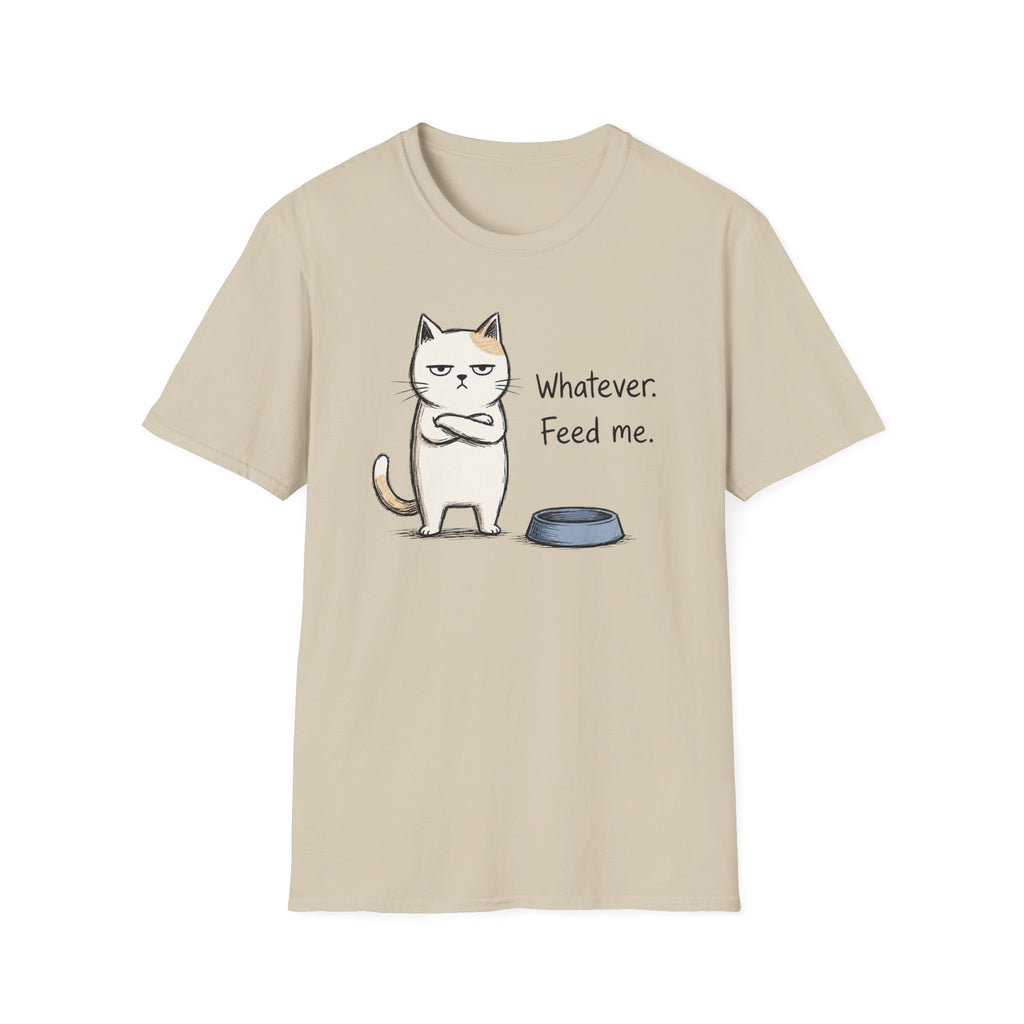 Whatever. Feed Me. T-Shirt