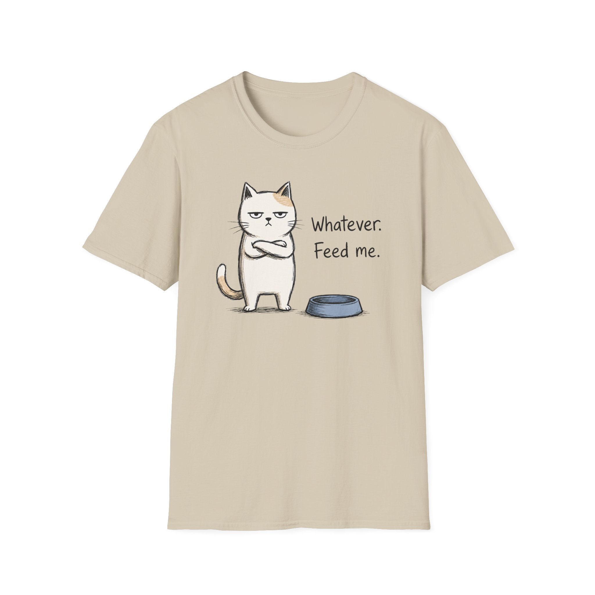 Whatever. Feed Me. T-Shirt