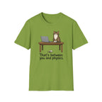 That's Between You and Physics T-Shirt