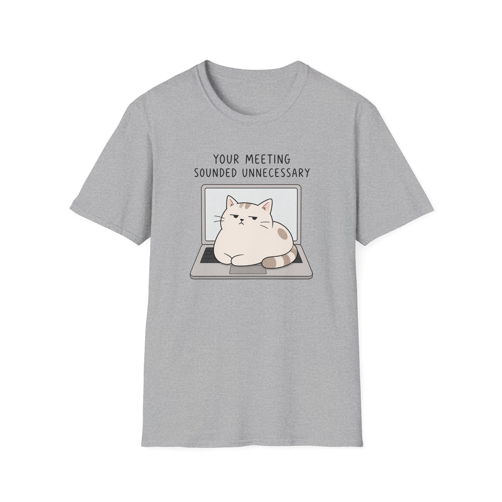 Your Meeting Sounded Unnecessary T-Shirt