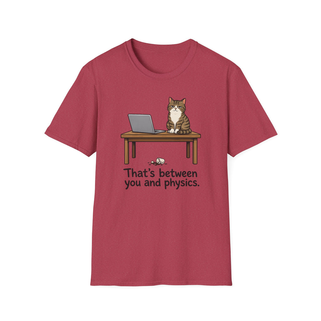 That's Between You and Physics T-Shirt