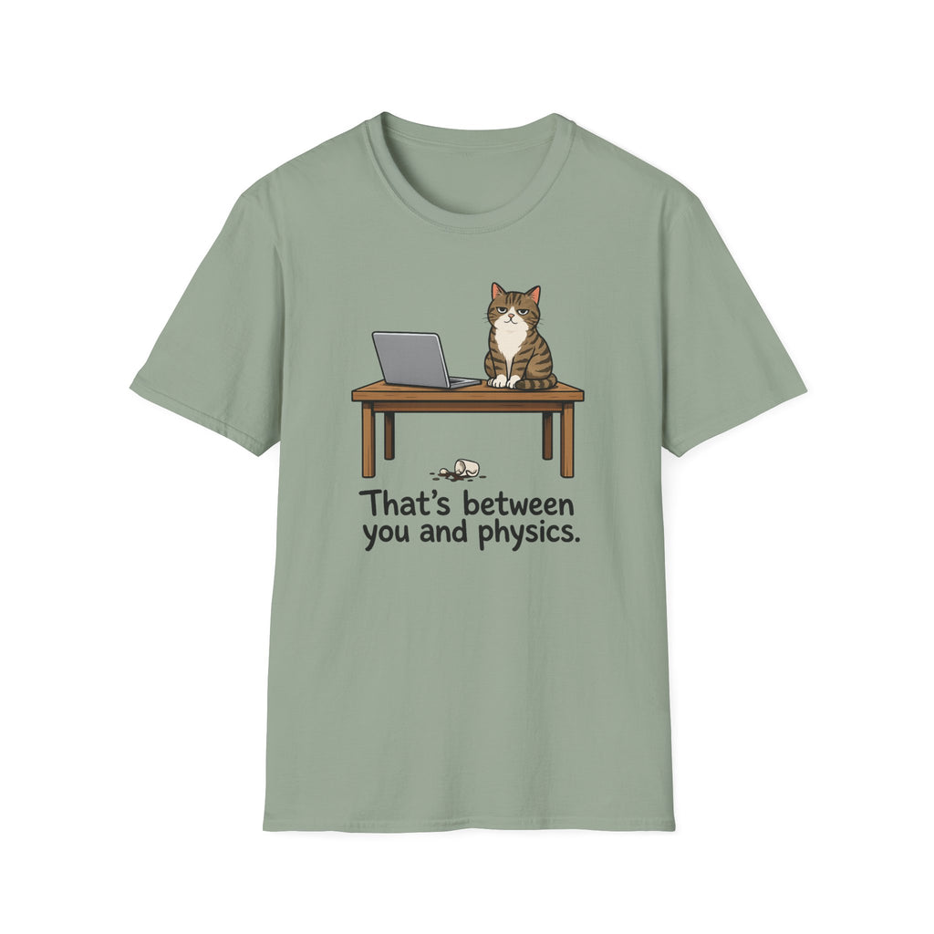 That's Between You and Physics T-Shirt
