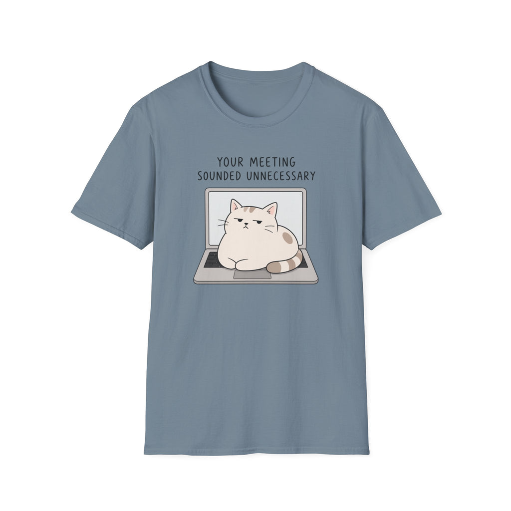 Your Meeting Sounded Unnecessary T-Shirt