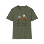 That's Between You and Physics T-Shirt