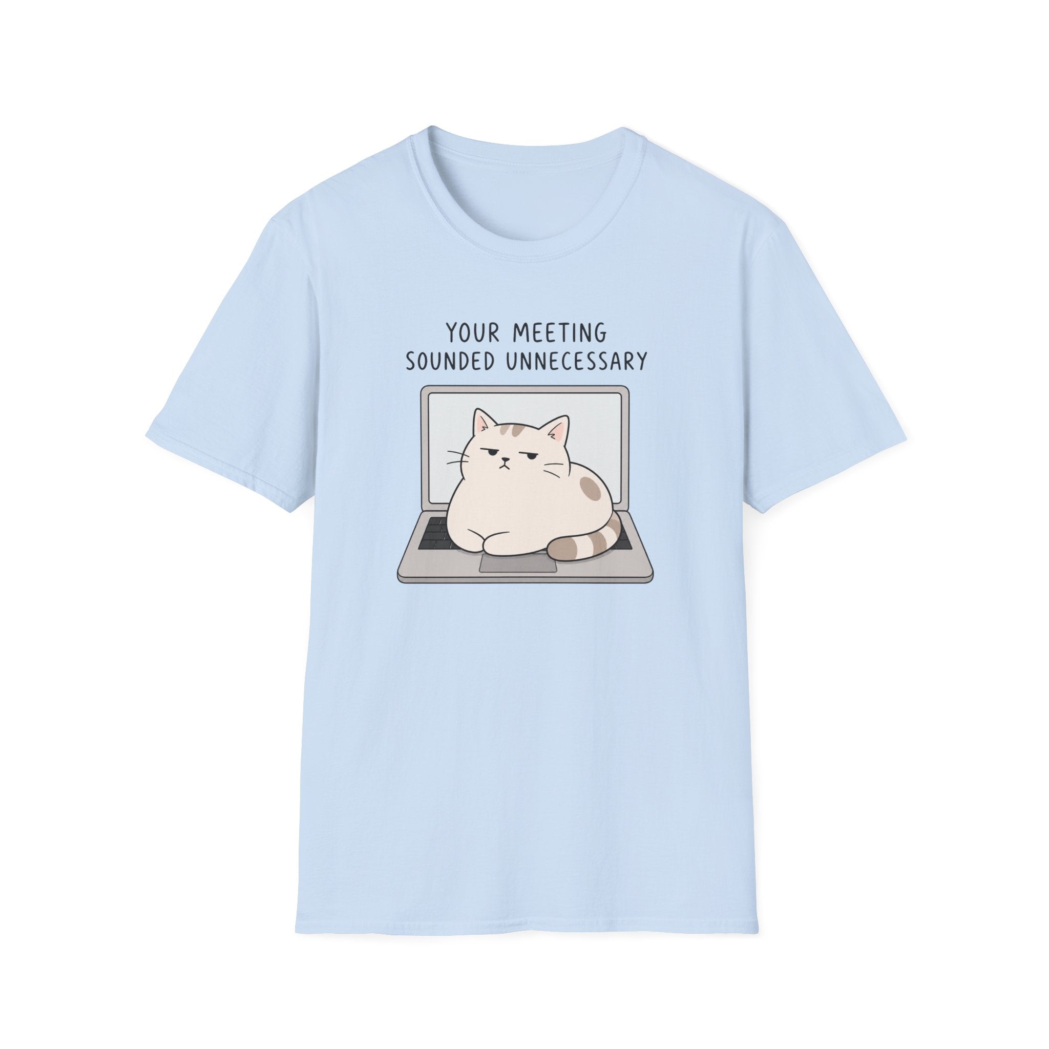 Your Meeting Sounded Unnecessary T-Shirt