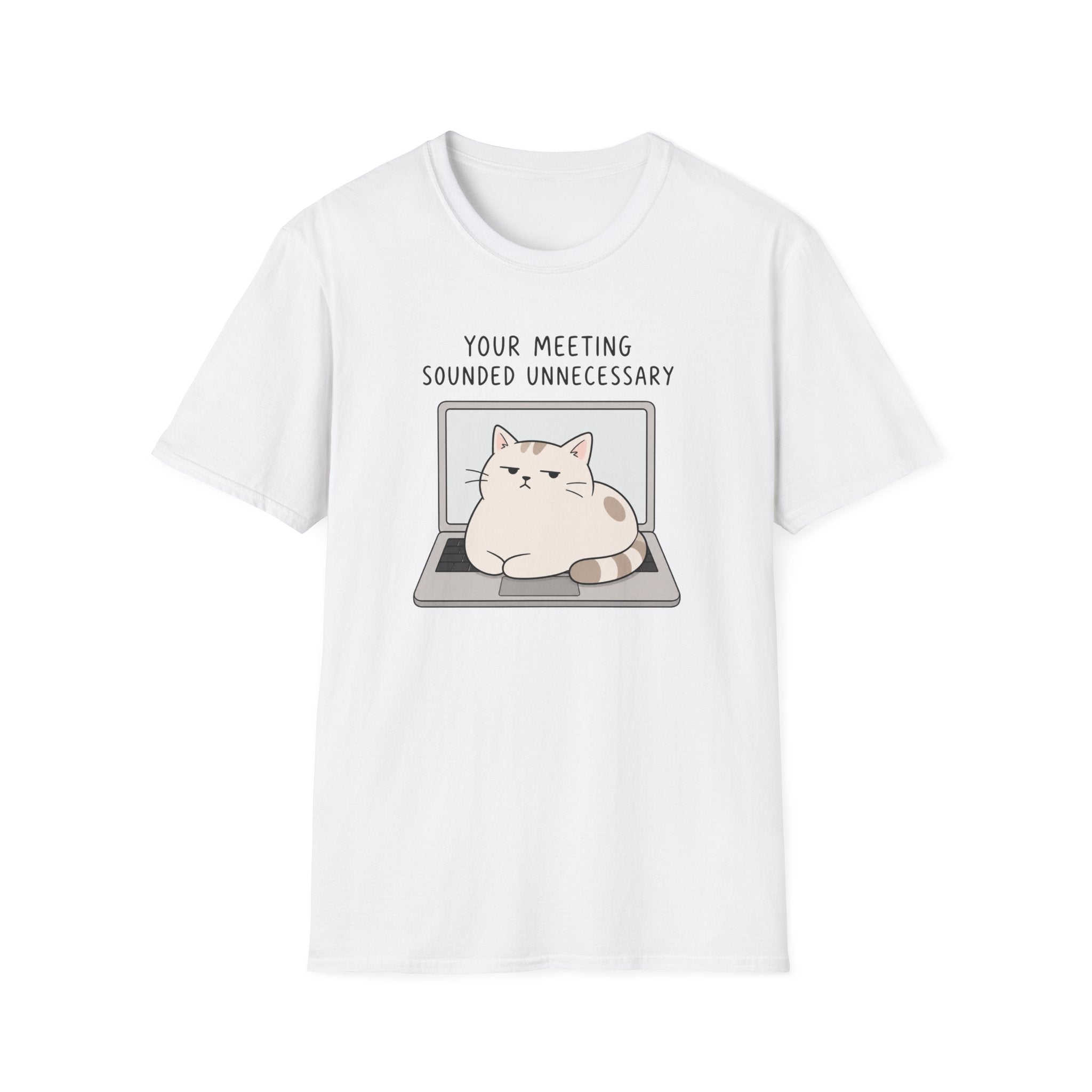 Your Meeting Sounded Unnecessary T-Shirt