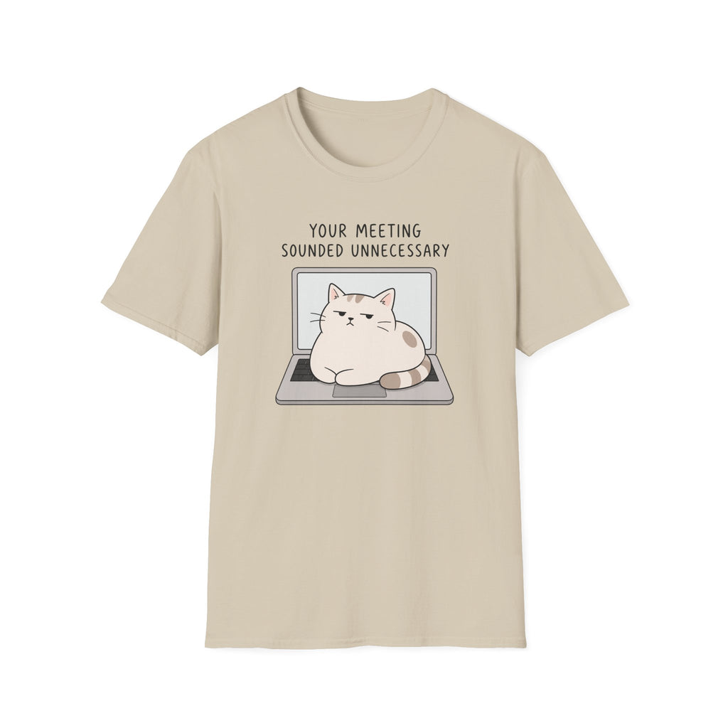 Your Meeting Sounded Unnecessary T-Shirt
