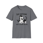 Say Nothing T-Shirt