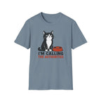 I'm Calling the Authorities T-Shirt