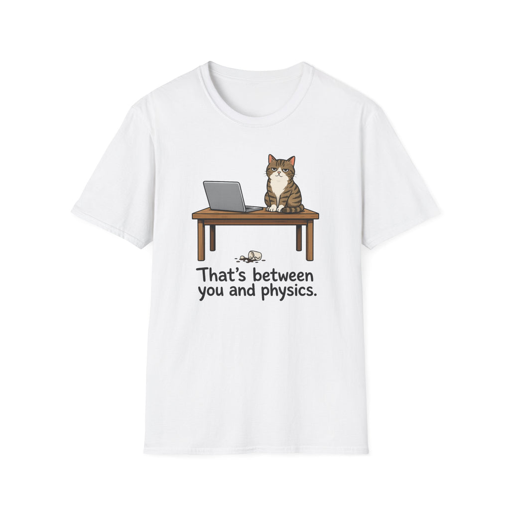 That's Between You and Physics T-Shirt