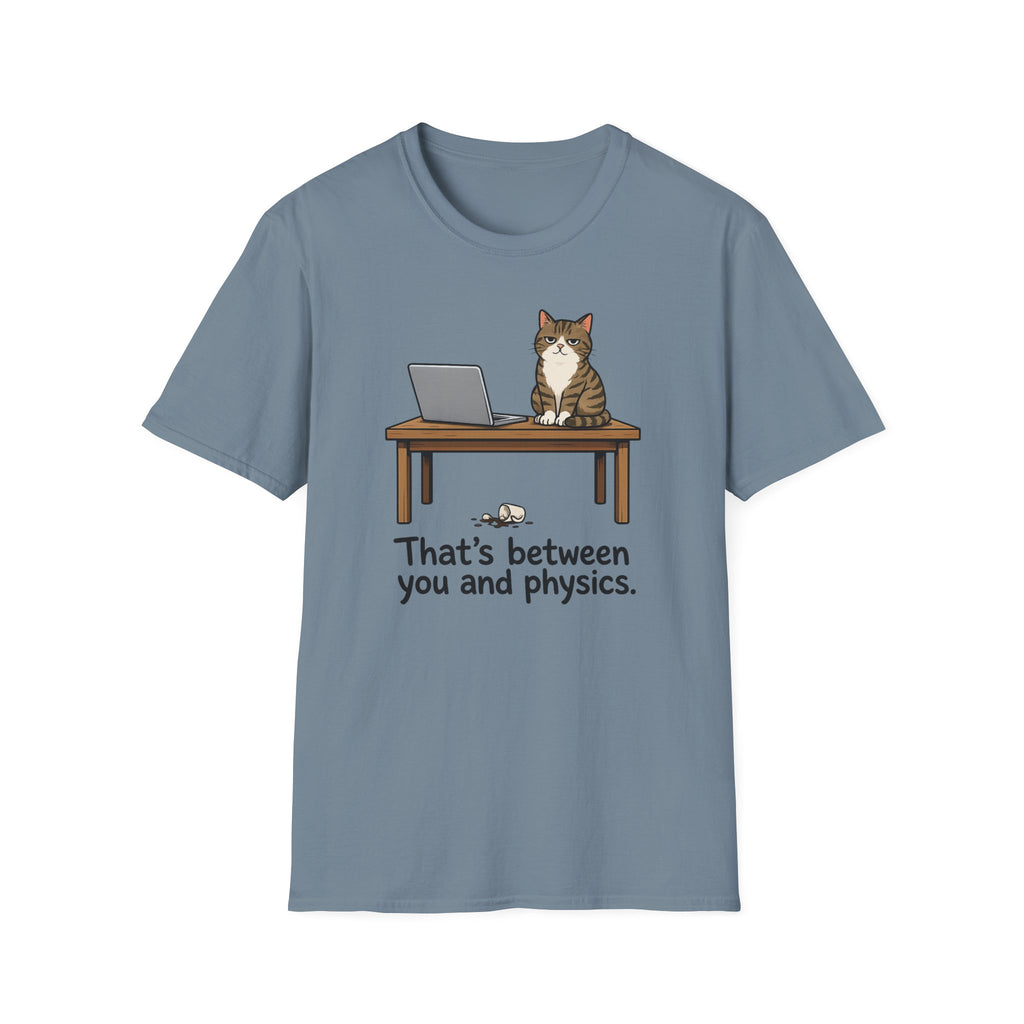 That's Between You and Physics T-Shirt