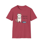 Whatever. Feed Me. T-Shirt