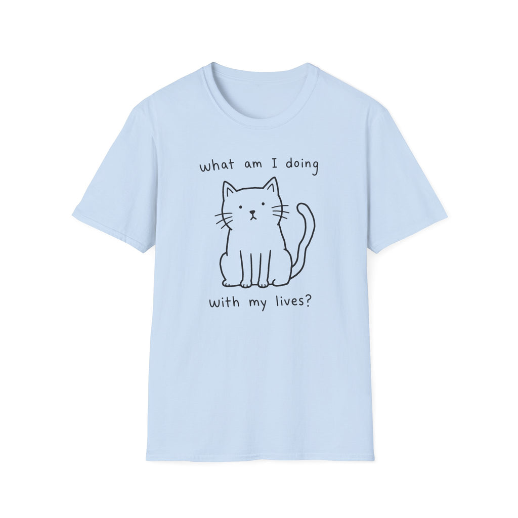 What Am I Doing With My Lives? T-Shirt