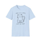 What Am I Doing With My Lives? T-Shirt