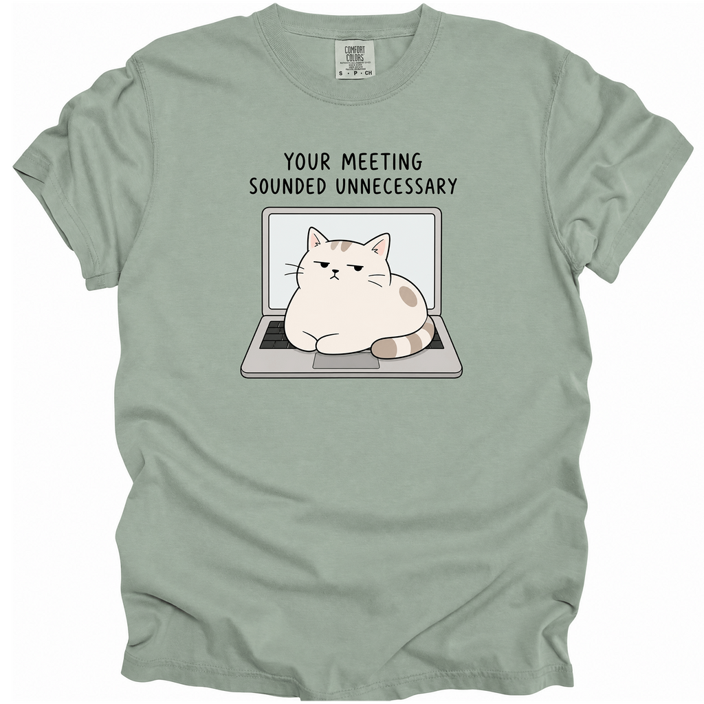 Your Meeting Sounded Unnecessary T-Shirt