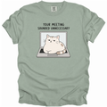 Your Meeting Sounded Unnecessary T-Shirt