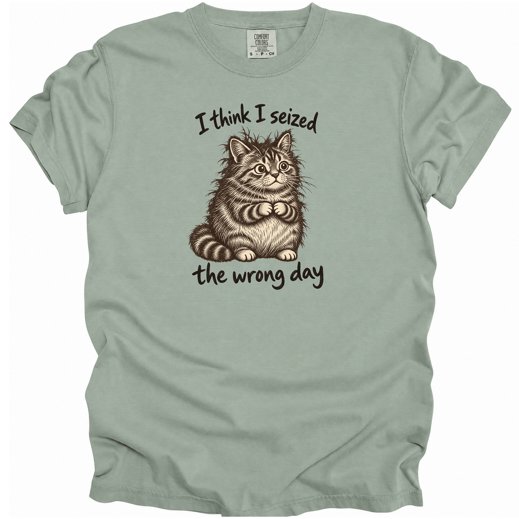 Seized the Wrong Day T-Shirt