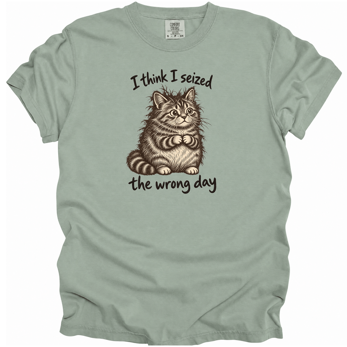 Seized the Wrong Day T-Shirt