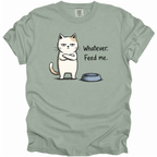 Whatever. Feed Me. T-Shirt