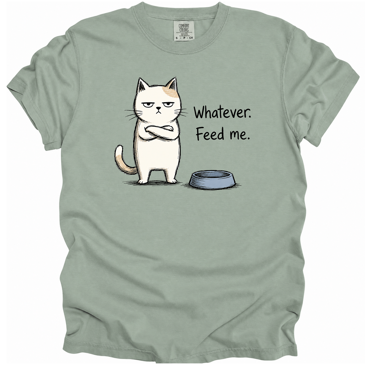Whatever. Feed Me. T-Shirt