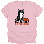I'm Calling the Authorities T-Shirt