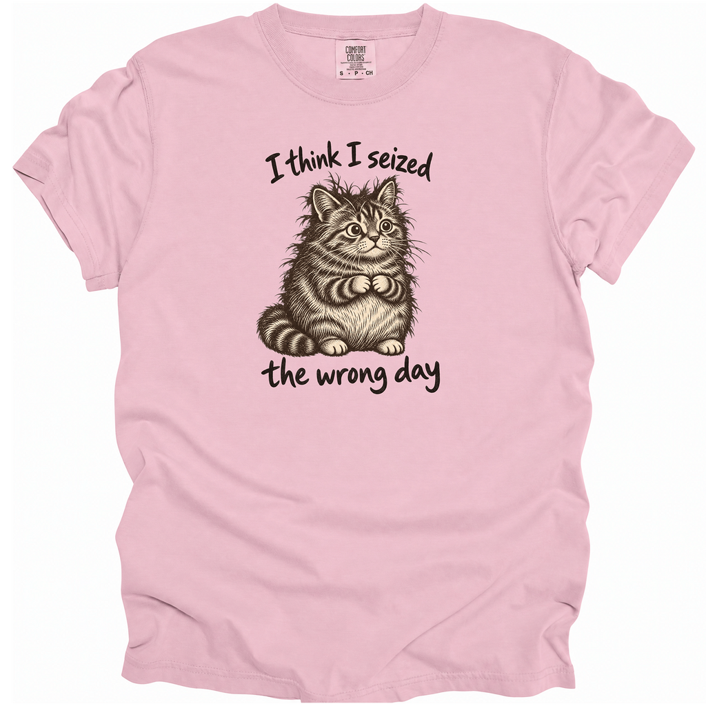 Seized the Wrong Day T-Shirt