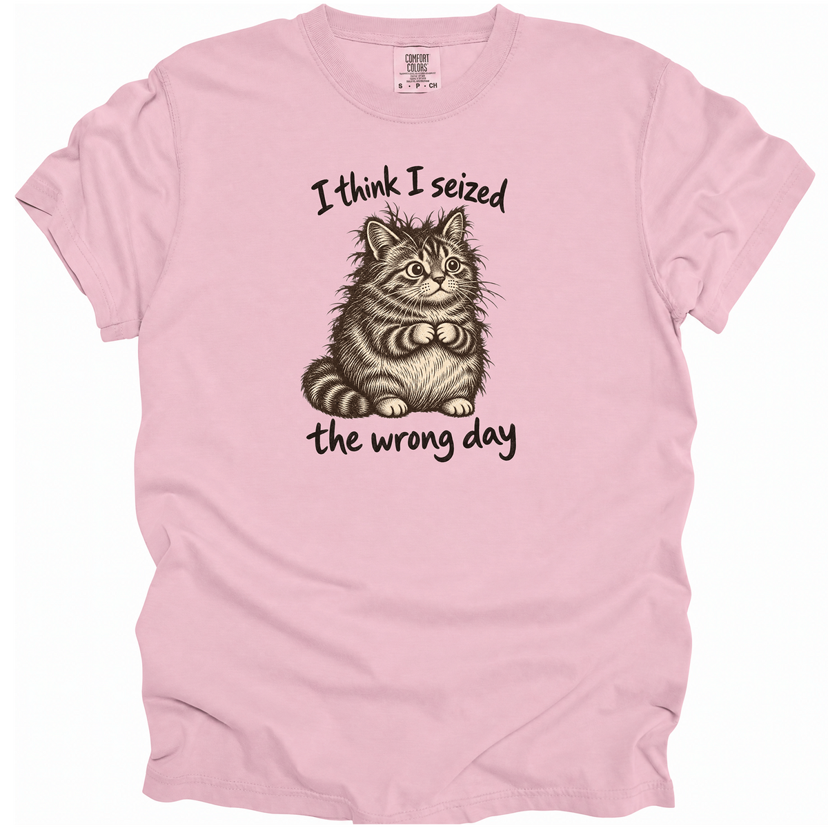 Seized the Wrong Day T-Shirt