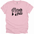 Talk to the Paw T-Shirt