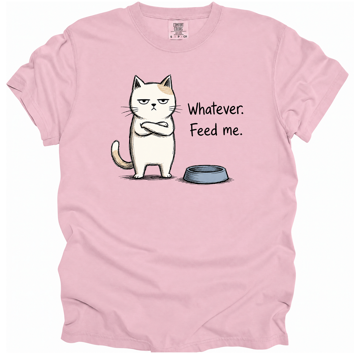 Whatever. Feed Me. T-Shirt