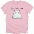 Zero Fluffs Given T-Shirt