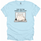 Your Meeting Sounded Unnecessary T-Shirt