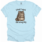 Seized the Wrong Day T-Shirt