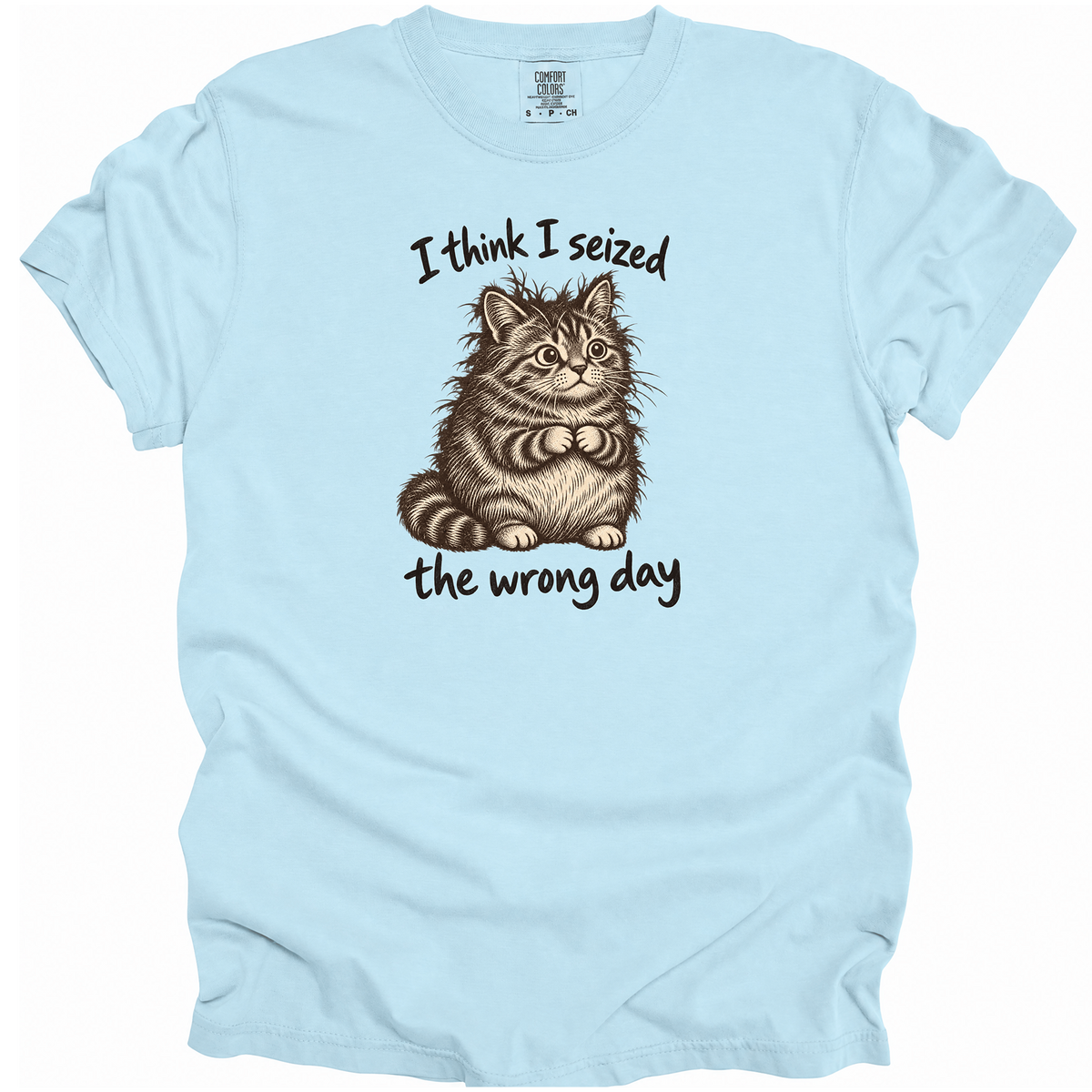 Seized the Wrong Day T-Shirt