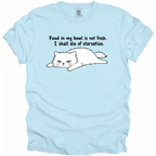 I Shall Die of Starvation T-Shirt