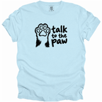 Talk to the Paw T-Shirt