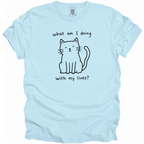 What Am I Doing With My Lives? T-Shirt