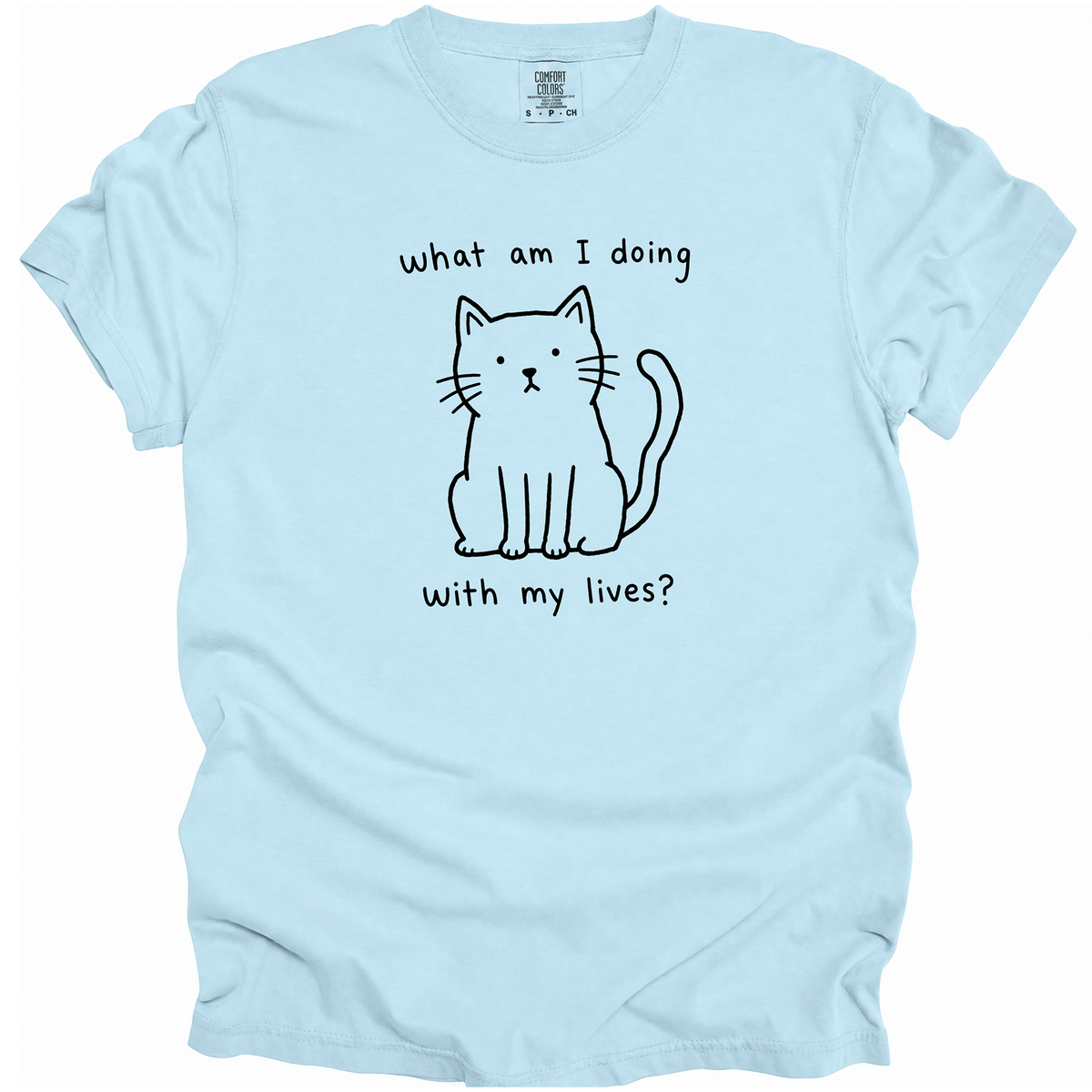 What Am I Doing With My Lives? T-Shirt
