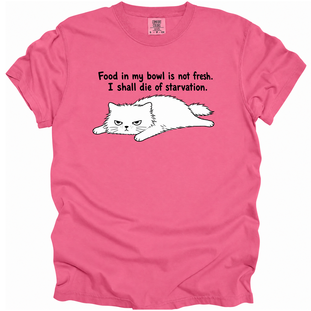 I Shall Die of Starvation T-Shirt