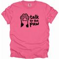 Talk to the Paw T-Shirt