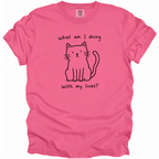 What Am I Doing With My Lives? T-Shirt