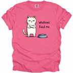 Whatever. Feed Me. T-Shirt