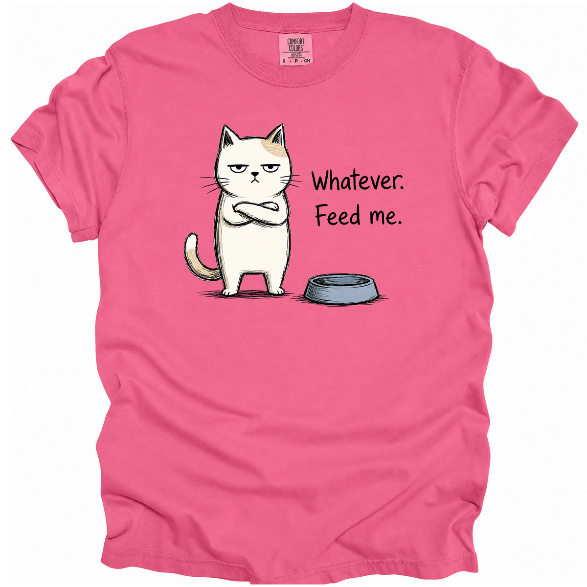 Whatever. Feed Me. T-Shirt