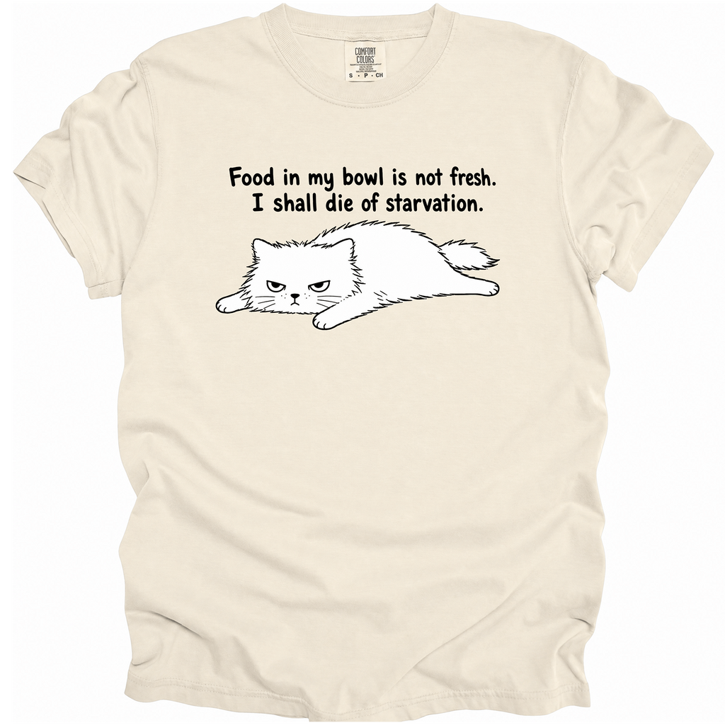 I Shall Die of Starvation T-Shirt