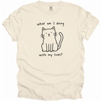 What Am I Doing With My Lives? T-Shirt