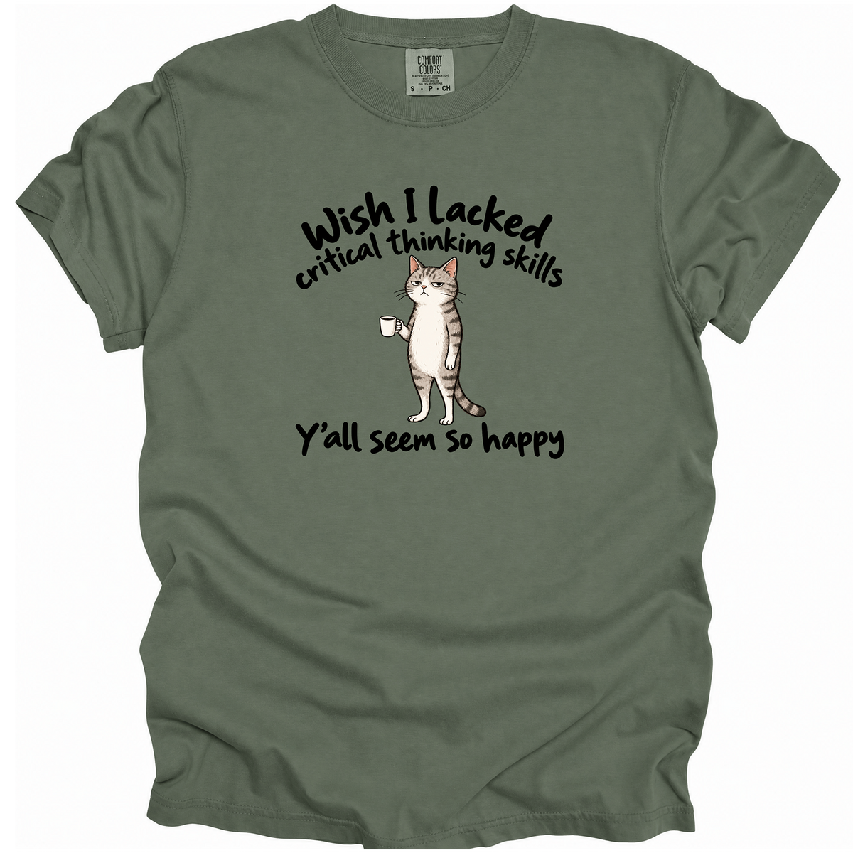 Wish I Lacked Critical Thinking Skills T-Shirt