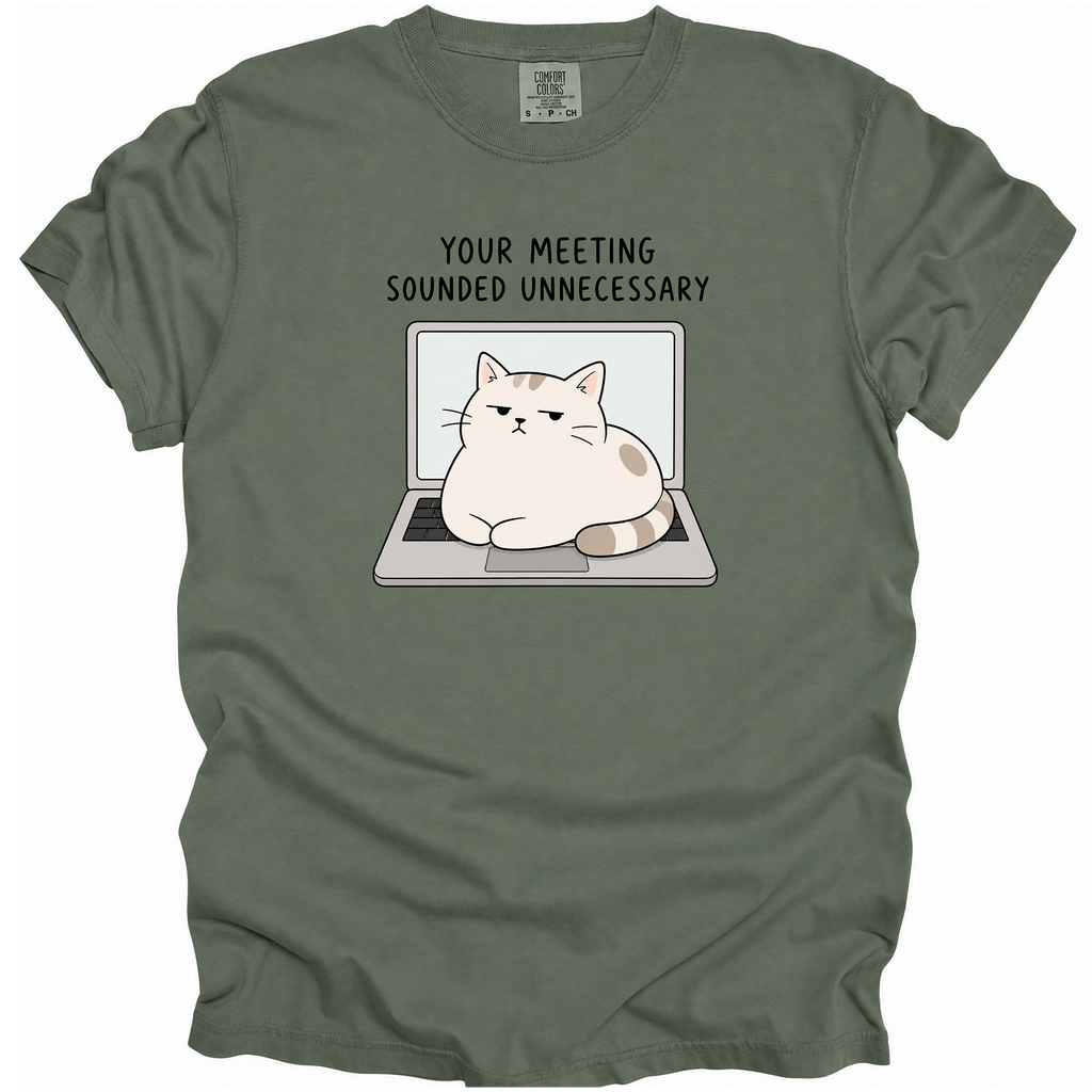 Your Meeting Sounded Unnecessary T-Shirt